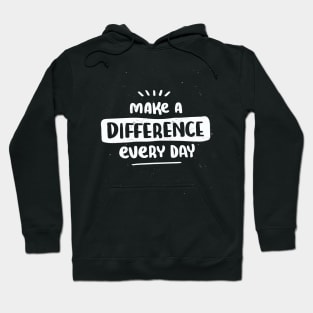 Make a difference every day Hoodie